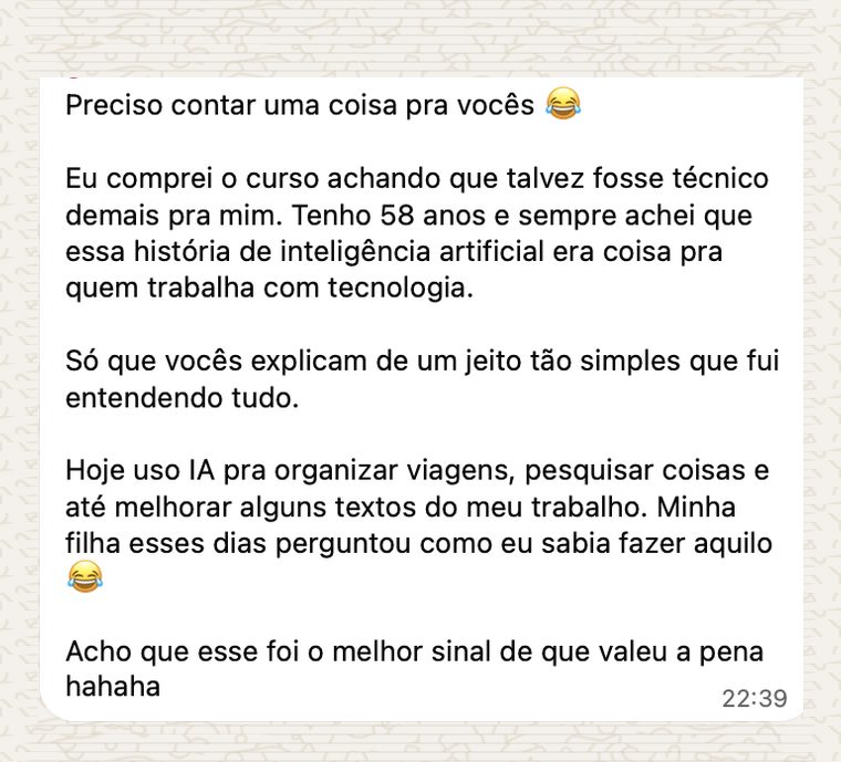 Mensagem de WhatsApp de uma aluna de 58 anos: achava que inteligência artificial era coisa para quem trabalha com tecnologia; hoje usa IA para organizar viagens, pesquisar e melhorar textos do trabalho.