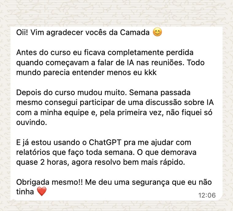 Mensagem de WhatsApp de uma aluna: antes ficava perdida quando falavam de IA nas reuniões; hoje participa das discussões com a equipe e usa o ChatGPT em relatórios semanais que levavam quase 2 horas.